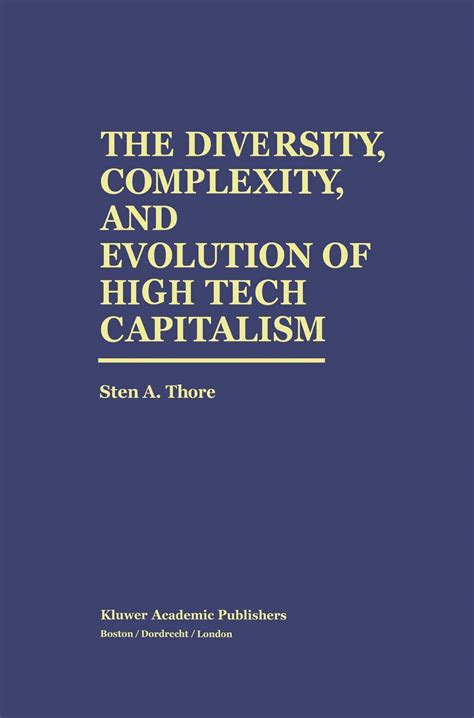 The Diversity, Complexity, and Evolution of High Tech Capitalism Kindle Editon