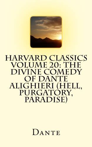 The Divine Comedy of Dante Alighieri Hell Purgatory Paradise The Harvard Classics Kindle Editon