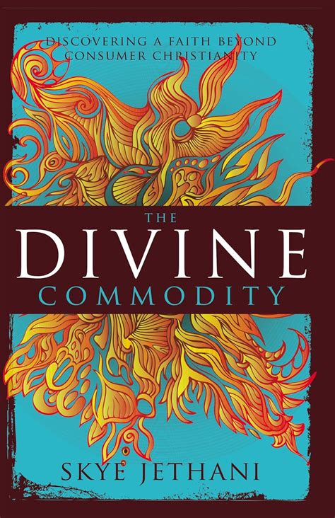 The Divine Commodity Discovering a Faith Beyond Consumer Christianity PDF