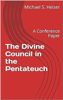 The Divine Council in the Pentateuch A Conference Paper Epub