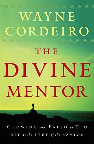 The Divine Mentor Growing Your Faith as You Sit at the Feet of the Savior PDF