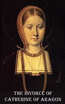 The Divorce of Catherine of Aragon Illustrated
