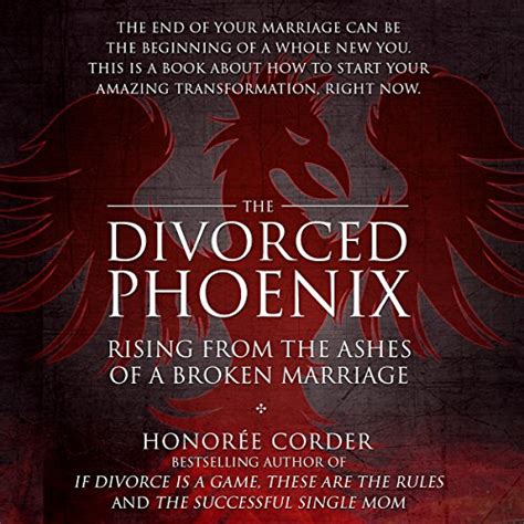 The Divorced Phoenix Rising From the Ashes of a Broken Marriage Kindle Editon