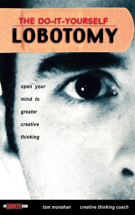 The Do It Yourself Lobotomy: Open Your Mind to Greater Creative Thinking Kindle Editon