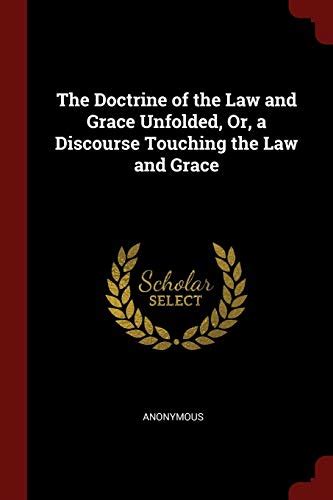 The Doctrine of the Law and Grace Unfolded Or a Discourse Touching the Law and Grace Epub