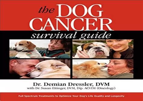 The Dog Cancer Survival Guide Full Spectrum Treatments to Optimize Your Dog s Life Quality and Longevity Reader