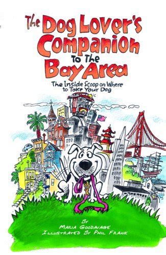 The Dog Lover s Companion to the Bay Area The Inside Scoop on Where to Take Your Dog Dog Lover s Companion Guides Kindle Editon