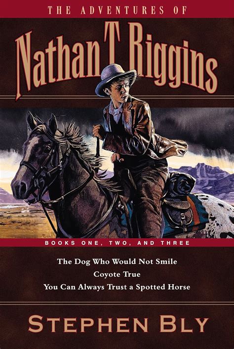 The Dog Who Would Not Smile Coyote True You Can Always Trust a Spotted Horse The Adventures of Nathan T Riggins 1-3 Reader