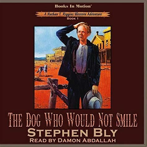 The Dog Who Would Not Smile Nathan T Riggins Western Adventure Volume 1 Doc