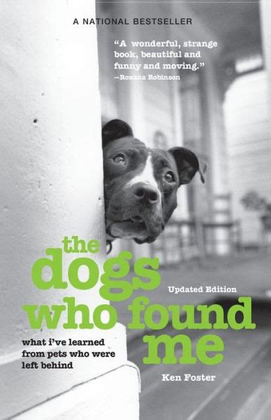 The Dogs Who Found Me What I ve Learned From Pets Who Were Left Behind Reader