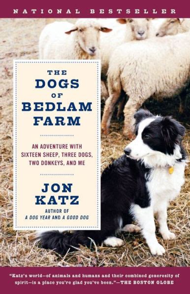 The Dogs of Bedlam Farm: An Adventure with Sixteen Sheep, Three Dogs, Two Donkeys, and Me Epub