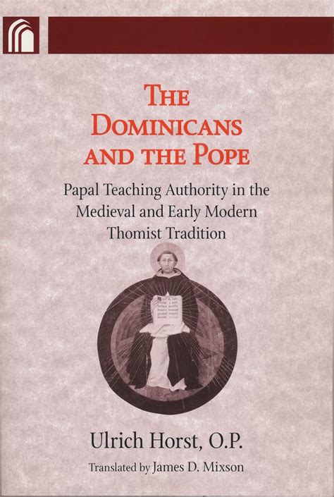 The Dominicans and the Pope: Papal Teaching Authority in the Medieval and Early Modern Thomist Trad Kindle Editon