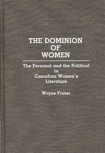 The Dominion of Women The Personal and the Political in Canadian Women&a Kindle Editon