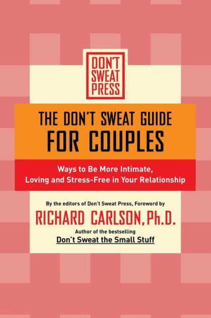 The Don t Sweat Guide for Couples Ways to Be More Intimate Loving and Stress-Free in Your Relationship Don t Sweat Guides Epub