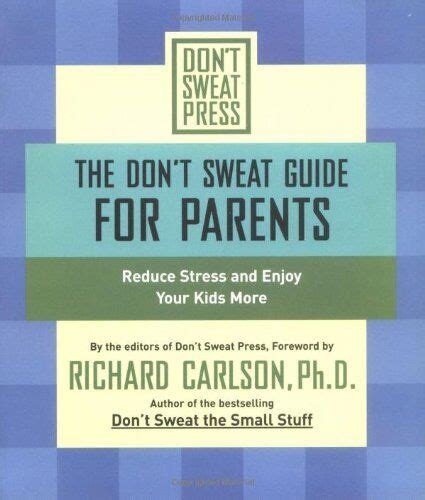 The Dont Sweat Guide for Parents: Reduce Stress and Enjoy Your Kids More (Dont Sweat Guides) Reader