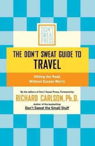 The Dont Sweat Guide to Travel Hitting the Road Without Excess Worry Kindle Editon