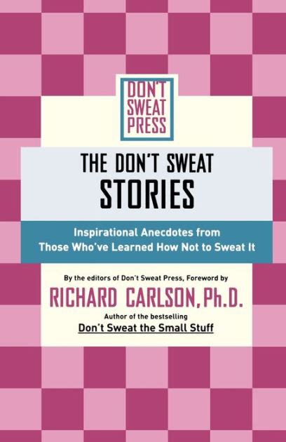 The Dont Sweat Stories Inspirational Anecdotes From Those Whove Learned How Not to Sweat It Epub