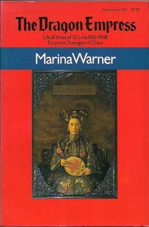 The Dragon Empress The Life and Times of Tz u-hsi Empress Dowager of China 1835-1908 Doc