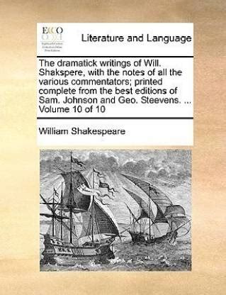 The Dramatic Writings of Will Shakspere Printed Complete from the Besteditions of Sam Johnson and Geo Steevens Volume the Sixteenth Containing Antony and Cleopatra of 20 Volume 16 Reader