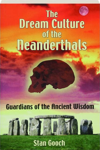 The Dream Culture of the Neanderthals Guardians of the Ancient Wisdom Reader