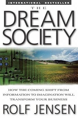 The Dream Society How the Coming Shift from Information to Imagination Will Transform Your Business Kindle Editon