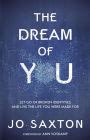 The Dream of You Let Go of Broken Identities and Live the Life You Were Made For Reader