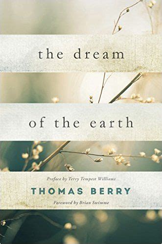 The Dream of the Earth Preface by Terry Tempest Williams and Foreword by Brian Swimme Epub