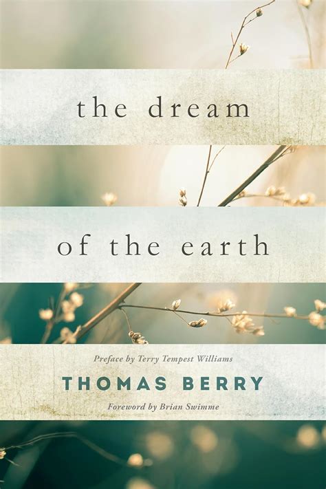 The Dream of the Earth Preface by Terry Tempest Williams and Foreword by Brian Swimme Epub