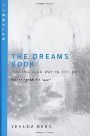 The Dreams Book: Technology for the Soul--Finding Your Way in the Dark: Kabbalah Ebook Epub