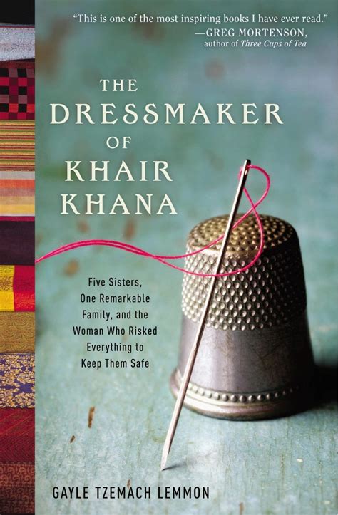 The Dressmaker of Khair Khana Five Sisters One Remarkable Family and the Woman Who Risked Everything to Keep Them Safe Doc