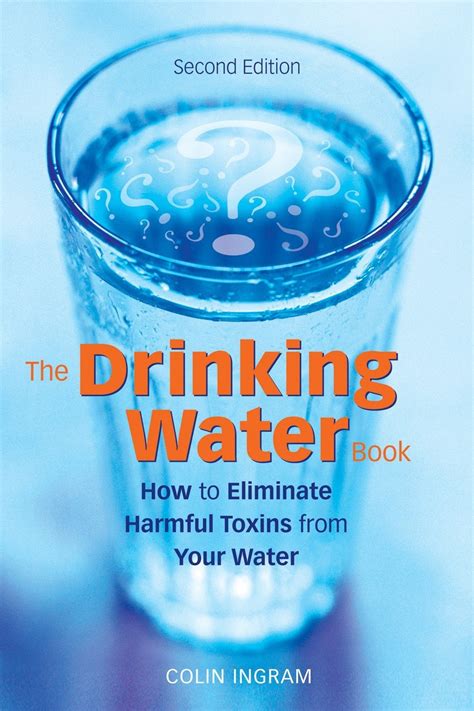 The Drinking Water Book How to Eliminate Harmful Toxins from Your Water Reader