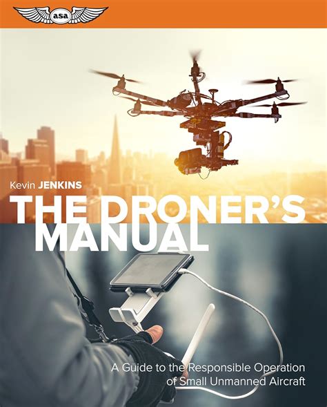 The Droner s Manual A Guide to the Responsible Operation of Small Unmanned Aircraft Epub