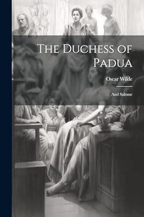 The Duchess Of Padua And Salome Reader