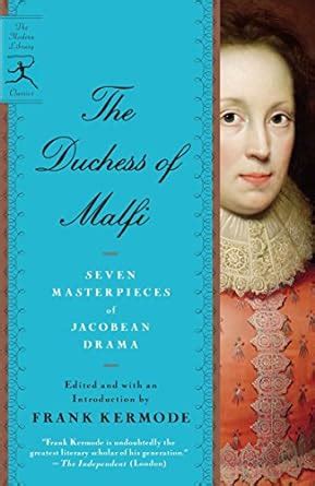 The Duchess of Malfi Seven Masterpieces of Jacobean Drama Modern Library Classics Kindle Editon