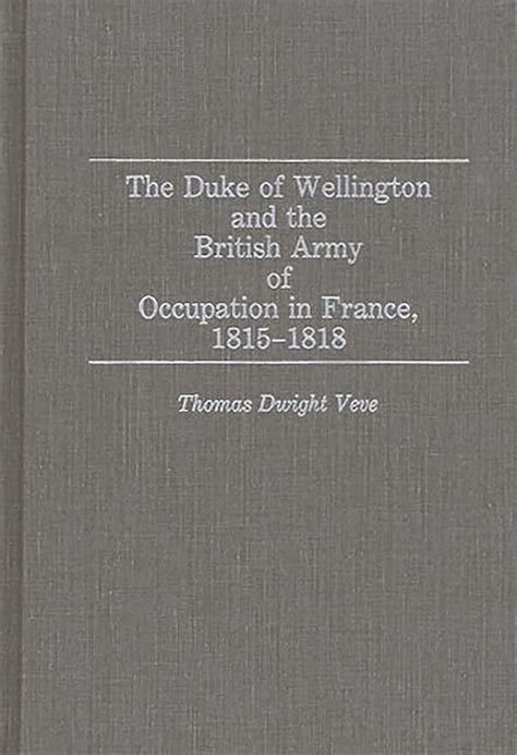 The Duke of Wellington and the British Army of Occupation in France PDF