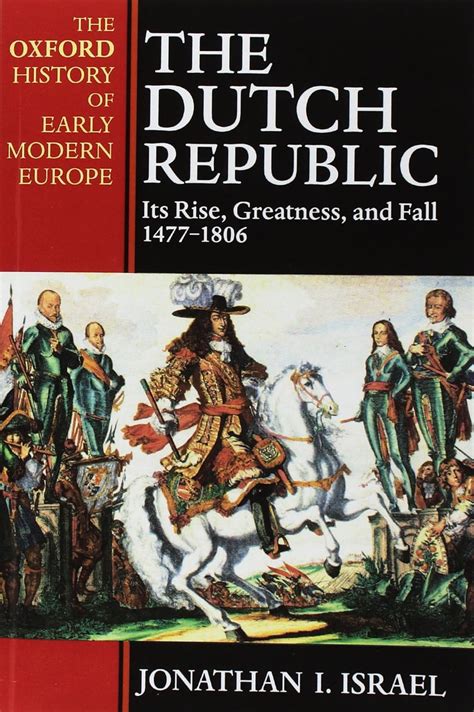 The Dutch Republic Its Rise Greatness and Fall 1477-1806 Oxford History of Early Modern Europe Epub