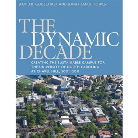 The Dynamic Decade Creating the Sustainable Campus for the University of North Carolina at Chapel Hi Reader