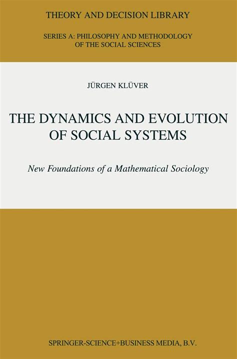 The Dynamics and Evolution of Social Systems New Foundations of a Mathematical Sociology 1st Edition PDF