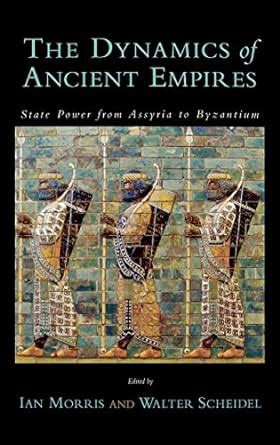 The Dynamics of Ancient Empires State Power from Assyria to Byzantium Oxford Studies in Early Empires Epub