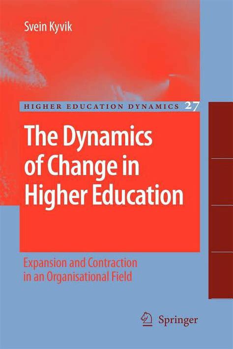 The Dynamics of Change in Higher Education Expansion and Contraction in an Organisational Field PDF