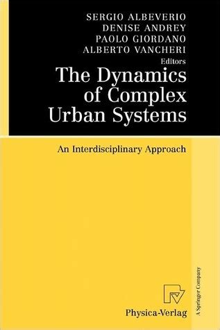 The Dynamics of Complex Urban Systems An Interdisciplinary Approach 1st Edition Doc