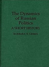 The Dynamics of Russian Politics A Short History 1st Edition Reader