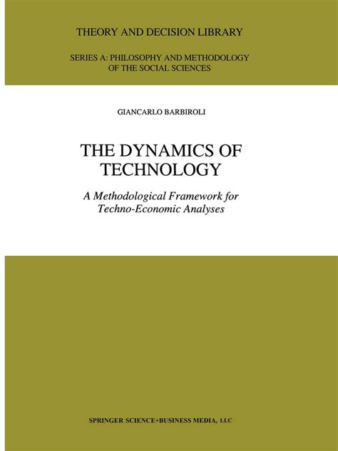 The Dynamics of Technology A Methodological Framework for Techno-Economic Analyses 1st Edition Doc