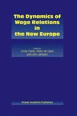 The Dynamics of Wage Relations in the New Europe 1st Edition Kindle Editon