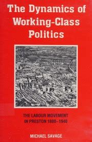 The Dynamics of Working-class Politics The Labour Movement in Preston 1880-1940 Kindle Editon