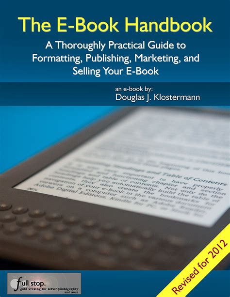 The EBook Handbook A Thoroughly Practical Guide to Formatting Publishing Marketing and Selling Your e Book Reader