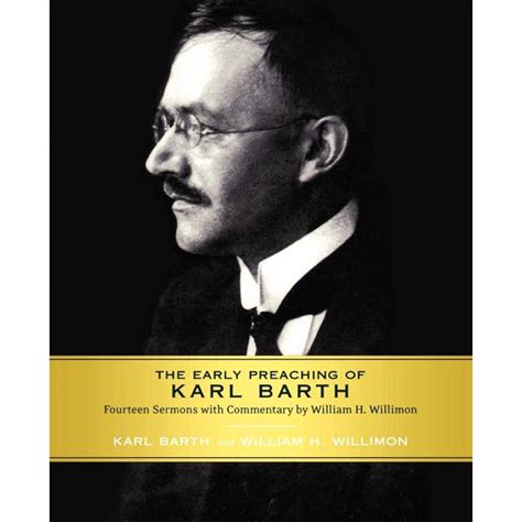 The Early Preaching of Karl Barth Fourteen Sermons with Commentary by William H Willimon Kindle Editon