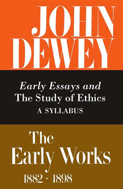 The Early Works of John Dewey Volume 4 1882 1898 Early Essays and The Study of Ethics A Syllabus 1893-1894 Collected Works of John Dewey Epub