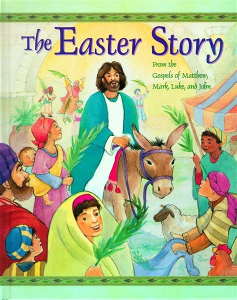 The Easter Story From the Gospels of Matthew Mark Luke and John