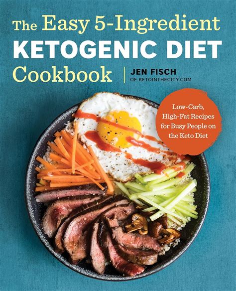 The Easy 5-Ingredient Ketogenic Diet Cookbook Low-Carb High-Fat Recipes for Busy People on the Keto Diet PDF